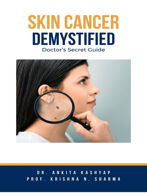 Title details for Skin Cancer Demystified Doctors Secret Guide by Dr. Ankita Kashyap - Available